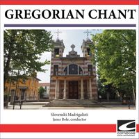 Slovenski Madrigalisti - Gregorian Chant