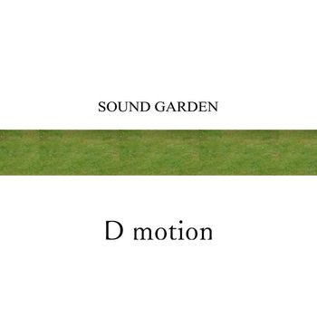 D motion - Sound garden