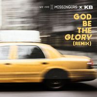 We Are Messengers and KB - God Be The Glory (Remix)
