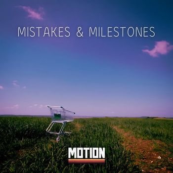 Motion - Mistakes & Milestones (Explicit)