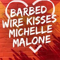Michelle Malone - Barbed Wire Kisses (feat. Will Kimbrough)