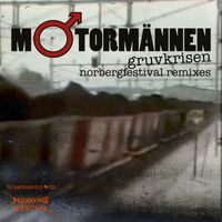 Motormännen - Gruvkrisen (Norbergfestival Remixes)