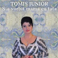 Tomis Junior - S-a vorbit mama cu tata