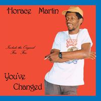 Horace Martin - You’ve Changed