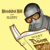Bloodshot Bill - Slippy