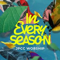 JPCC Worship - In Every Season