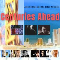 John Phillips and The Urban Principle - Centuries Ahead (Explicit)