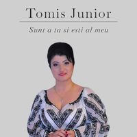 Tomis Junior - Sunt a ta si esti al meu