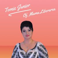 Tomis Junior - Of, Mama Liberarea