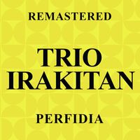 Trio Irakitan - Perfidia (Remastered)