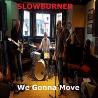 Slowburner - We Gonna Move