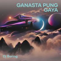 DJ BORING - Ganasta Pung Gaya