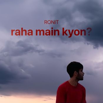 RONIT - Raha Main Kyon