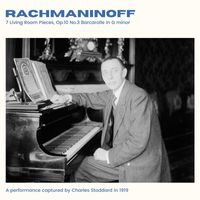 Sergei Rachmaninoff - Rachmaninoff: 7 Living Room Pieces, Op.10 No.3 Barcarolle in G minor (2024 Remaster)