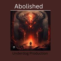 Underdog - Abolished (Explicit)