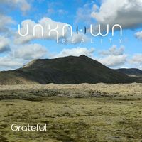 Unknown Reality - Grateful