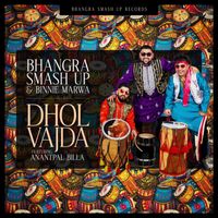 Bhangra Smash Up - DHOL VAJDA (feat. Anantpal Billa)