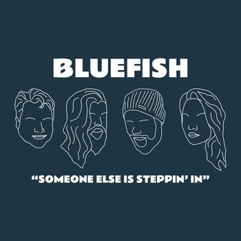 Bluefish - Someone Else Is Steppin' In
