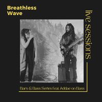 Breathless - Wave (Live Sessions - Bars & Bass Series)