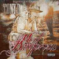 Tony B - Most Dangerous (Explicit)