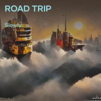 Slowly - Road Trip