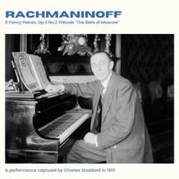 Sergei Rachmaninoff - Rachmaninoff: 5 Fancy Pieces, Op.3 No.2 Prélude “The Bells of Moscow” (2024 Remaster)