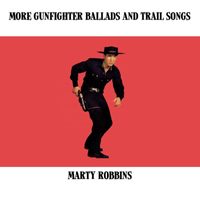 Marty Robbins - More Gunfighter Ballads and Trail Songs