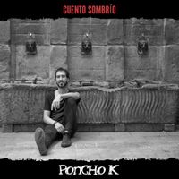 Poncho K - Cuento Sombrío
