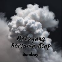 Bombay - Melayang Bersama Asap