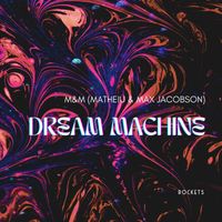 Matheiu, Max Jacobson - Dream Machine