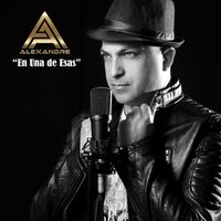 Alexandre - En Una de Esas