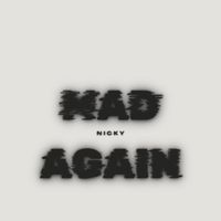 Nicky - MAD AGAIN (Explicit)