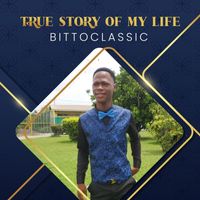 Bittoclassic - True Story of My Life (Explicit)