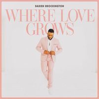 Darien Brockington - Where Love Grows