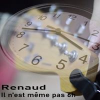 Renaud - Il n'est même pas 6 heures (Explicit)