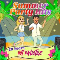 Hot Banditoz - Summer Party Hits - 20 Years Hot Banditoz