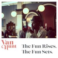 Van Hunt - The Fun Rises, the Fun Sets.