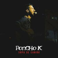 Poncho K - Sopa de Cariño (En Directo)