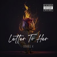 DOUBLE K - Letter to Her (Explicit)