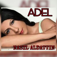 Adel - Nasıl Aldattın