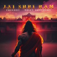 Freebot, NOIZY BROTHERS - Jai Shri Ram