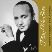 Fletcher Henderson & His Orchestra - Play Me Slow