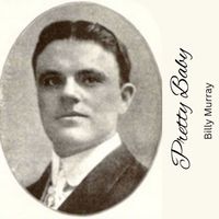 Billy Murray - Pretty Baby