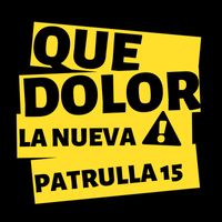 La Nueva Patrulla 15 - Que Dolor