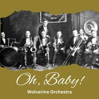 Wolverine Orchestra - Oh, Baby!