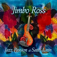 Jimbo Ross - Jazz Passion & Satin Latin