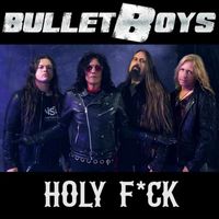 Bulletboys - HOLY F*CK (Explicit)