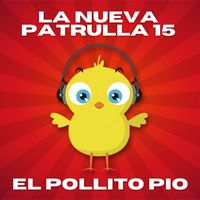 La Nueva Patrulla 15 - El Pollito Pio (Merengue)