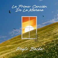 Reyli Barba - La Primer Canción De La Mañana