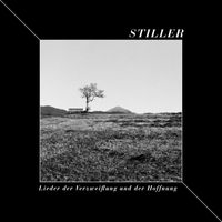 Stiller - Lieder der Verzweiflung & der Hoffnung